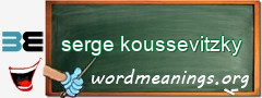 WordMeaning blackboard for serge koussevitzky